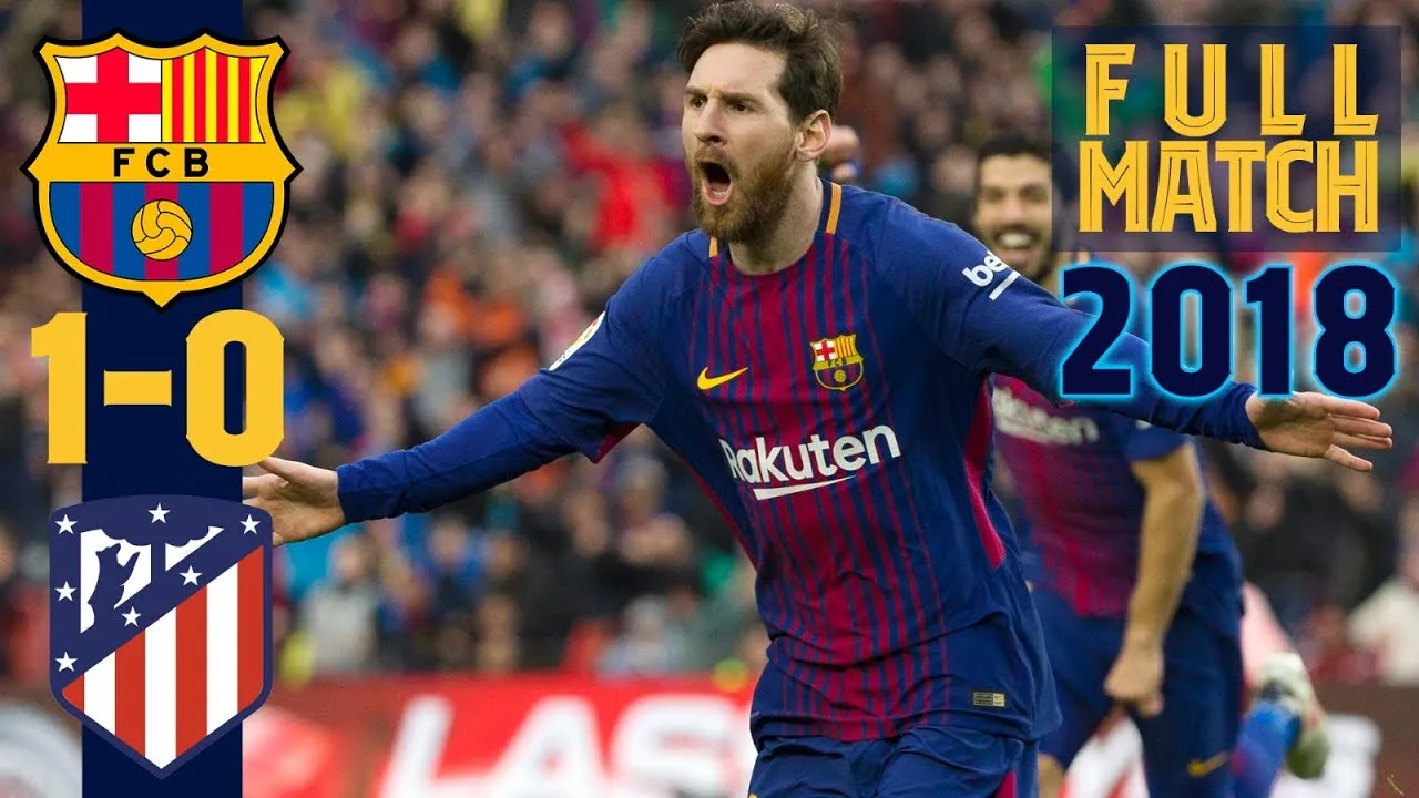 FULL MATCH: Barça 1 – 0 Atlético Madrid (2018) MESSI BAGS