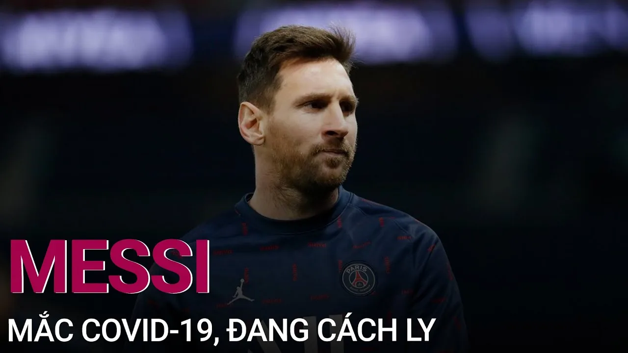 Lionel Messi mắc Covid-19, vắng mặt trong trận đối đầu