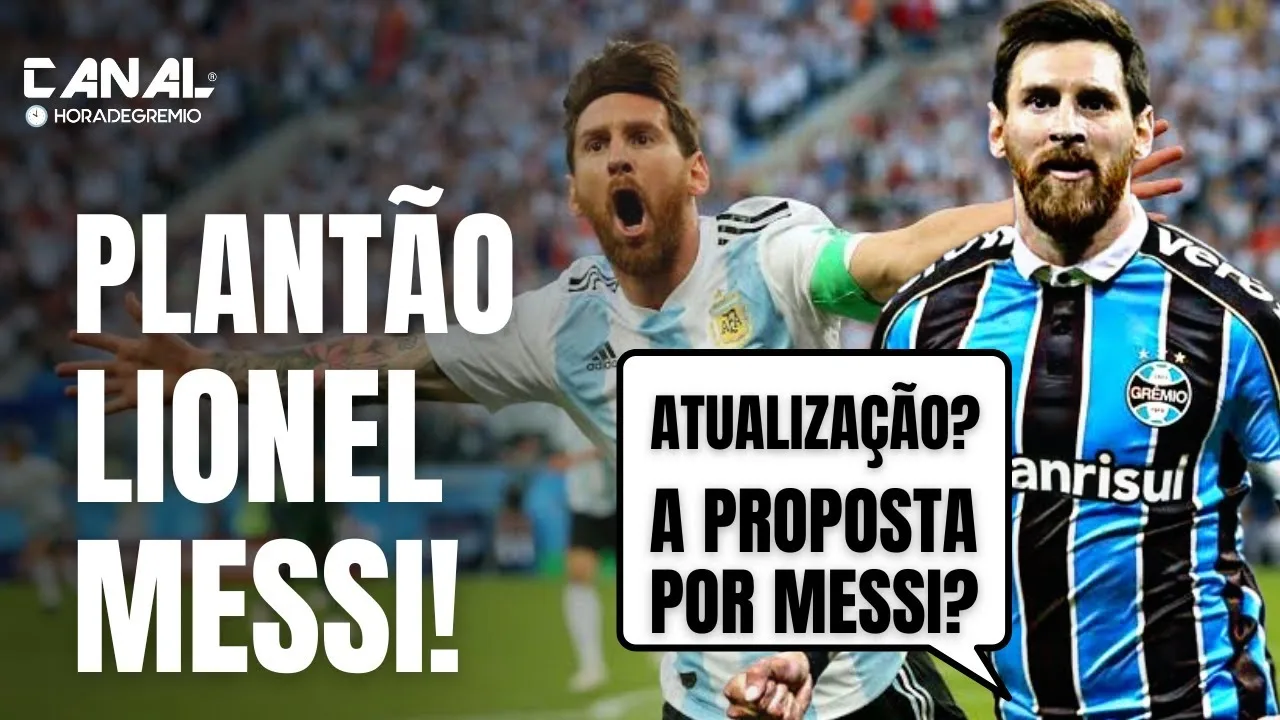 PLANTÃO | LIONEL MESSI NO GRÊMIO |  DIREÇÃO DIZ SER