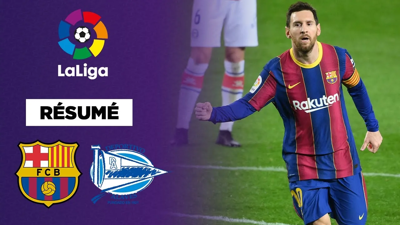 Résumé : Messi en mode masterclass contre Alavés