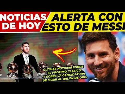 ¡ATENCIÓN! ÚLTIMA HORA de LEO MESSI de cara al BALÓN de