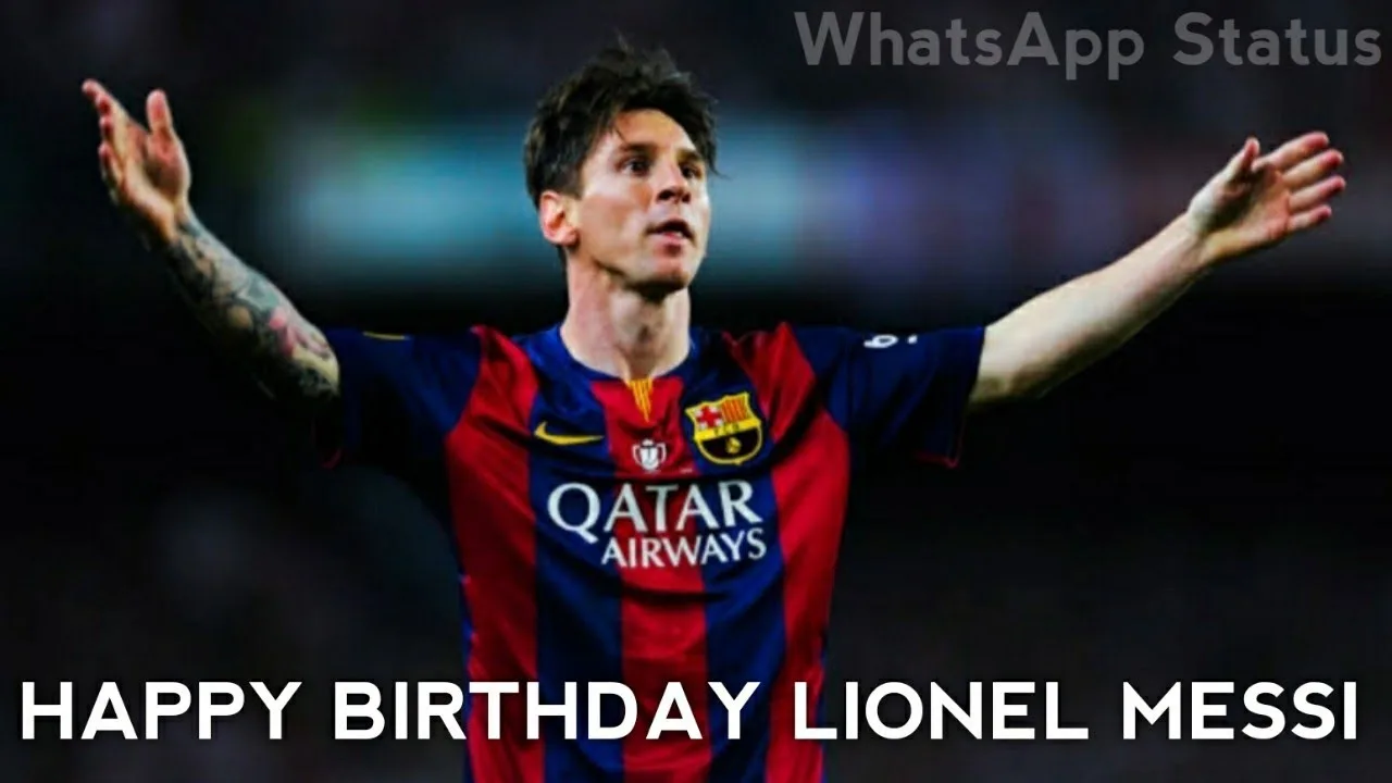 Lionel Messi Birthday WhatsApp Status | June 24 Messi