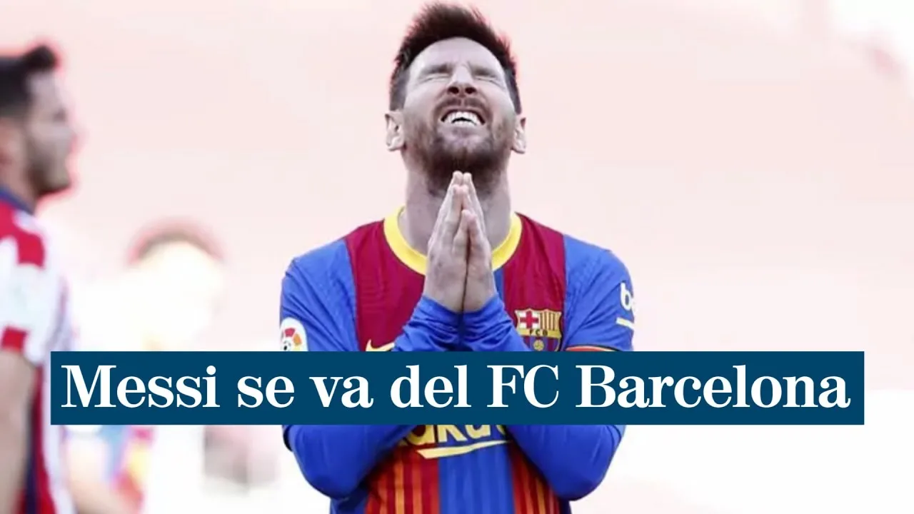 Leo Messi deja el FC Barcelona