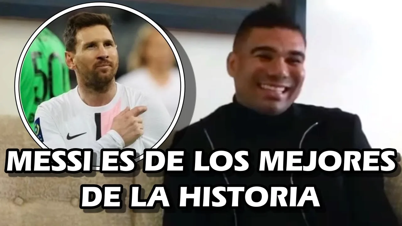 LOS ELOGIOS DE CASEMIRO A LEO MESSI EN ENTREVISTA A UNA