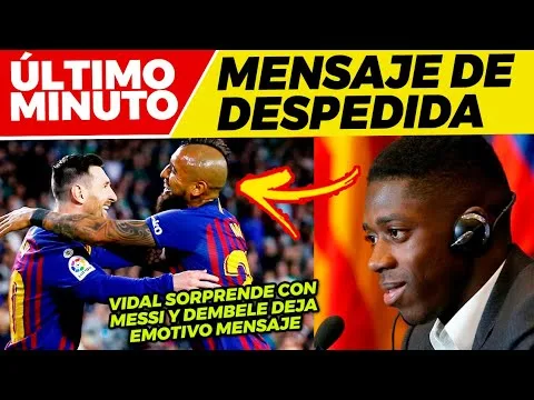 ARTURO VIDAL sorprende con LEO MESSI MENSAJE de DEMBELE