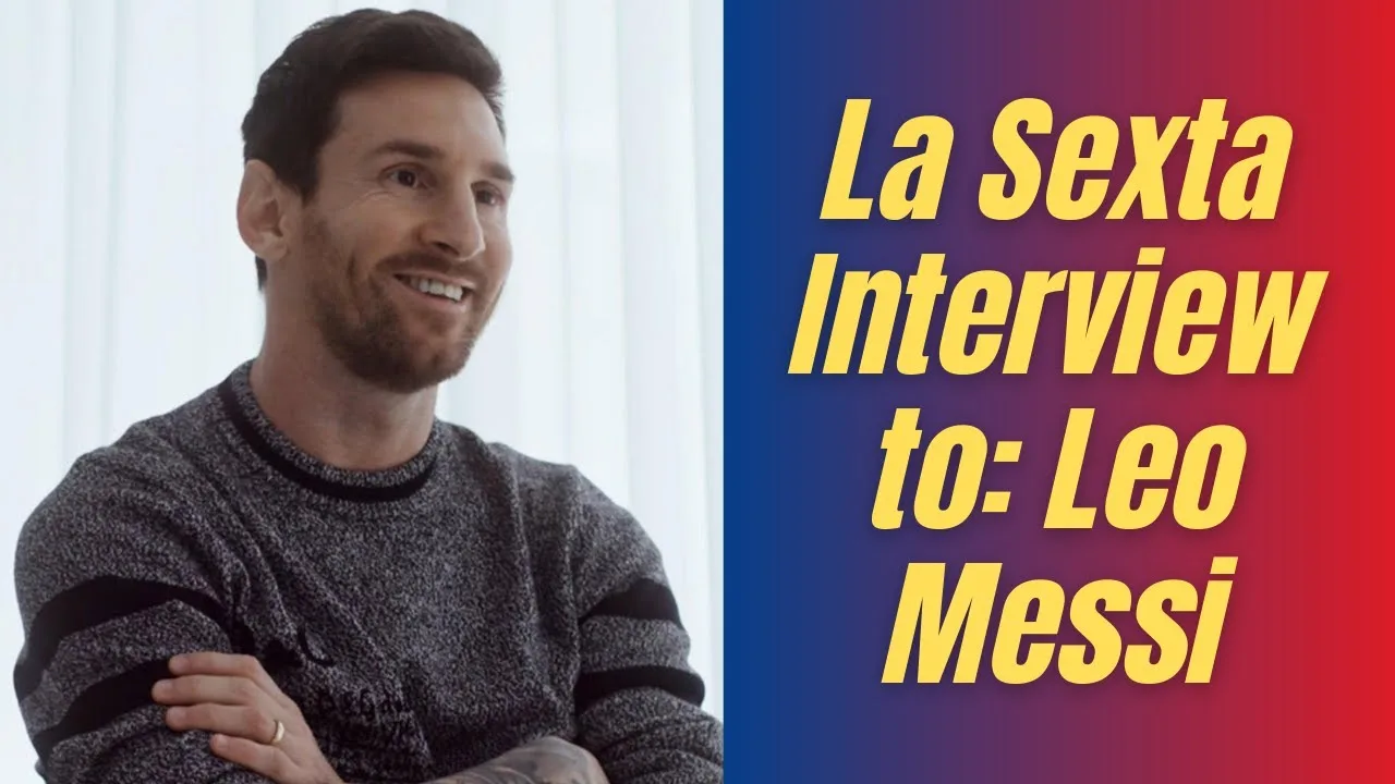 LEO MESSI’S INTERVIEW ON LA SEXTA – MY OPINION 🤔