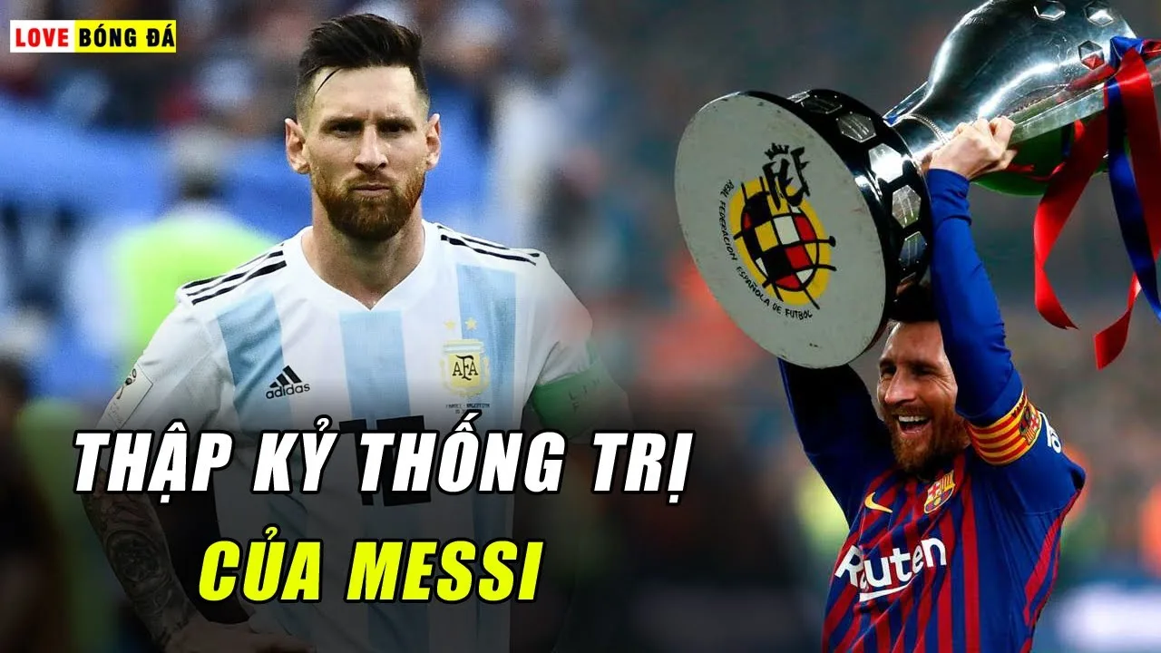 Lionel Messi – 10 Năm Vinh Quang và Cay Đắng của một thiên