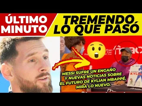 ¡B00M!  LEO MESSI SUFRE TREMENDO ENGAÑOMBAPPE HABLA de