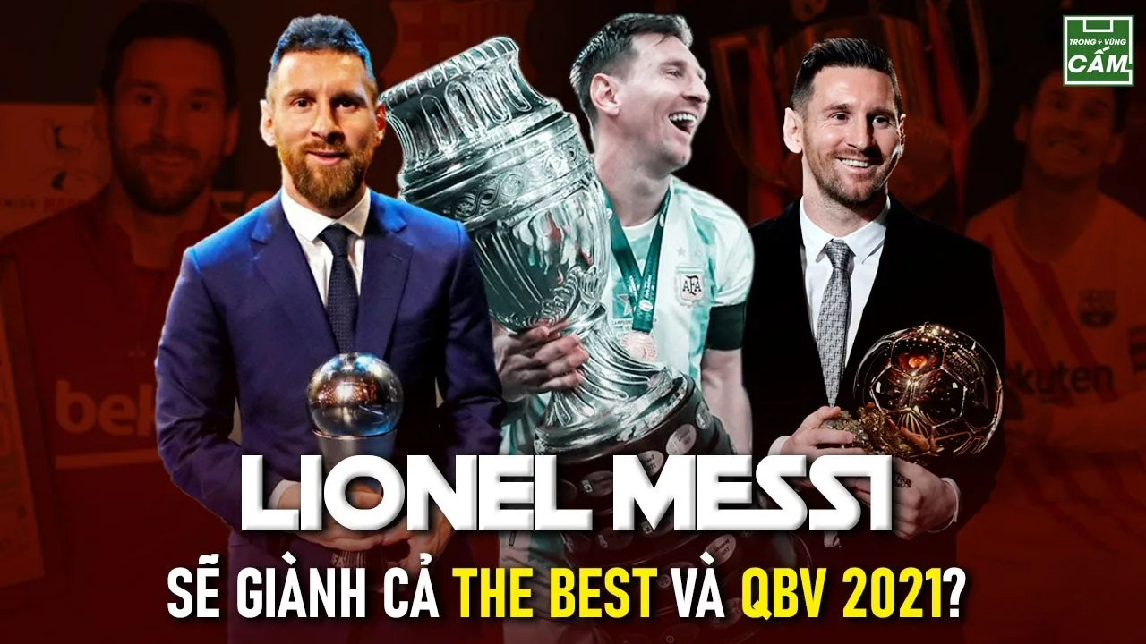 LEO MESSI, CƠ HỘI LỚN ĐỂ ĐOẠT CẢ THE BEST VÀ QUẢ BÓNG VÀNG