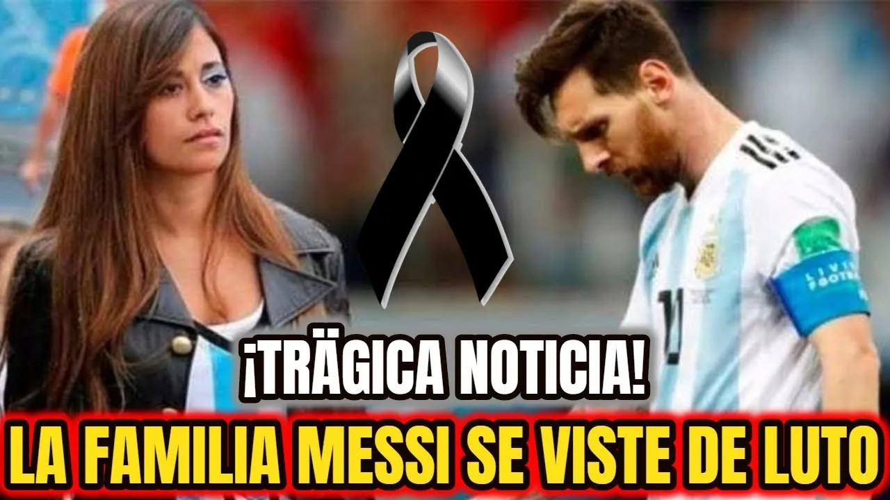 ¡ HACE UNAS HORAS !  TRISTE NOTICIA LIONEL MESSI Y SU