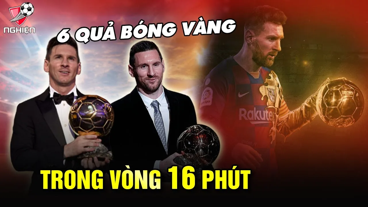 Hành Trình Giành 6 Quả Bóng Vàng Của Lionel Messi