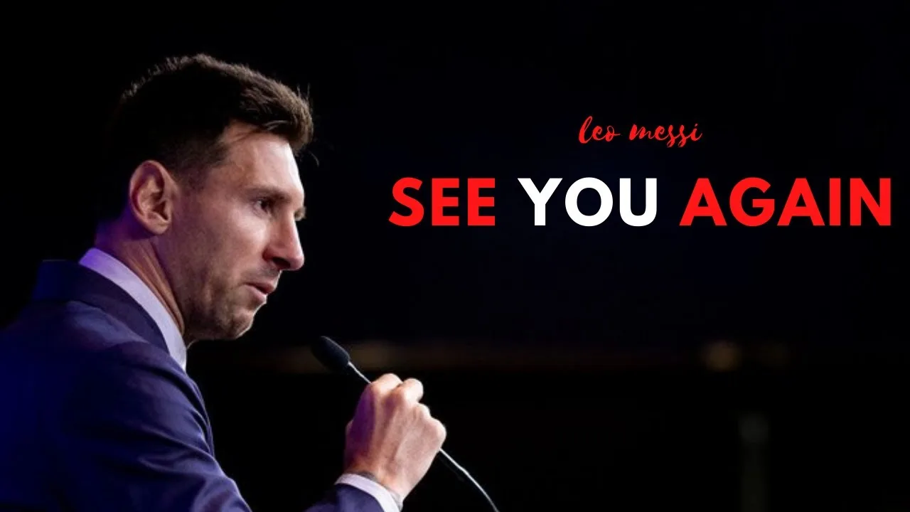 FAREWELL LEGEND , LIONEL MESSI – « see you again »