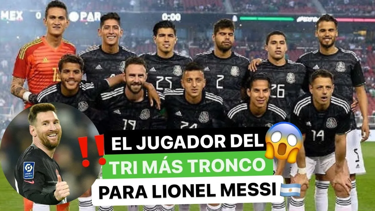 ❗️🔥 El jugador del Tri 🇲🇽 más tronco ❌ para Lionel Messi 🇦🇷