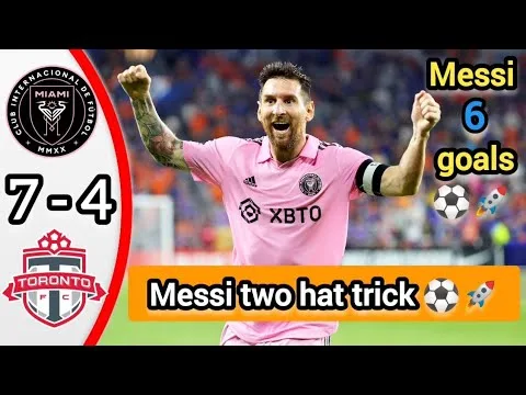 Messi 6 goals / Inter Miami vs toronto 7/4 / Highlights &