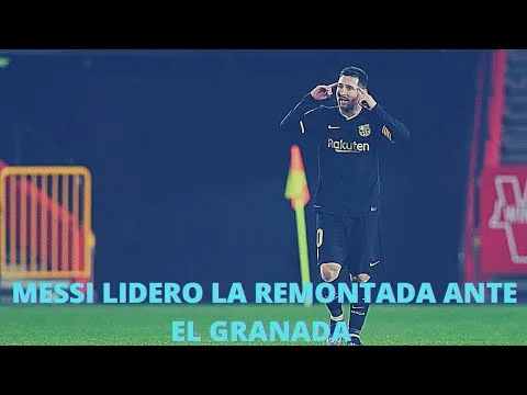 Messi ejercio de lider para Remontar ante el Granada,Lo que