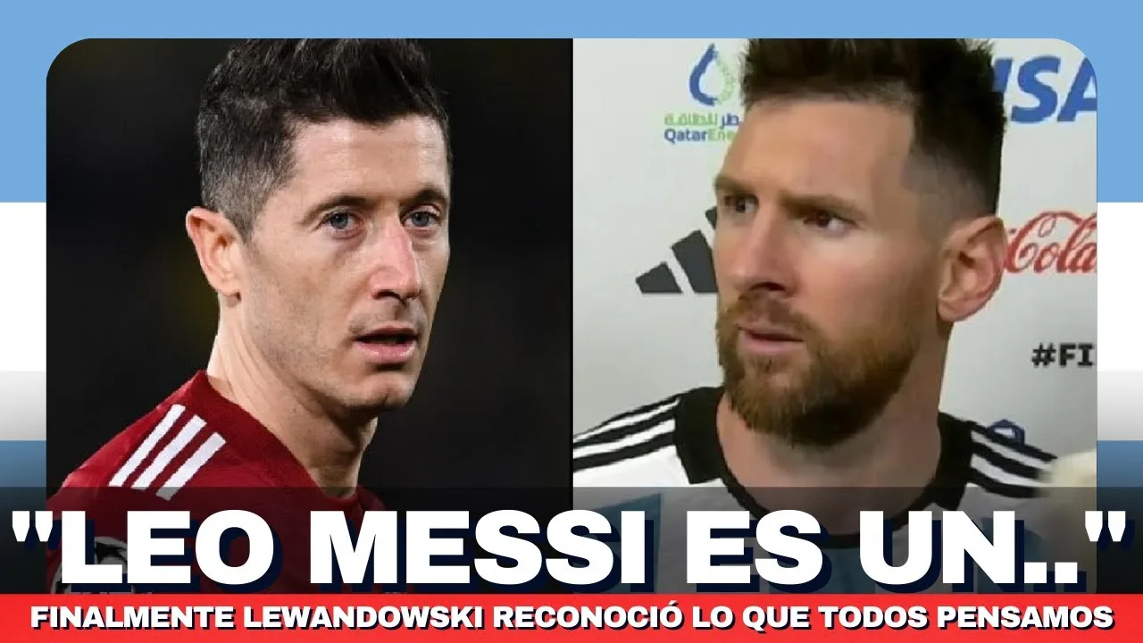 Lewandowski HABLÓ NUEVAMENTE DE Leo Messi  | Y no vas a