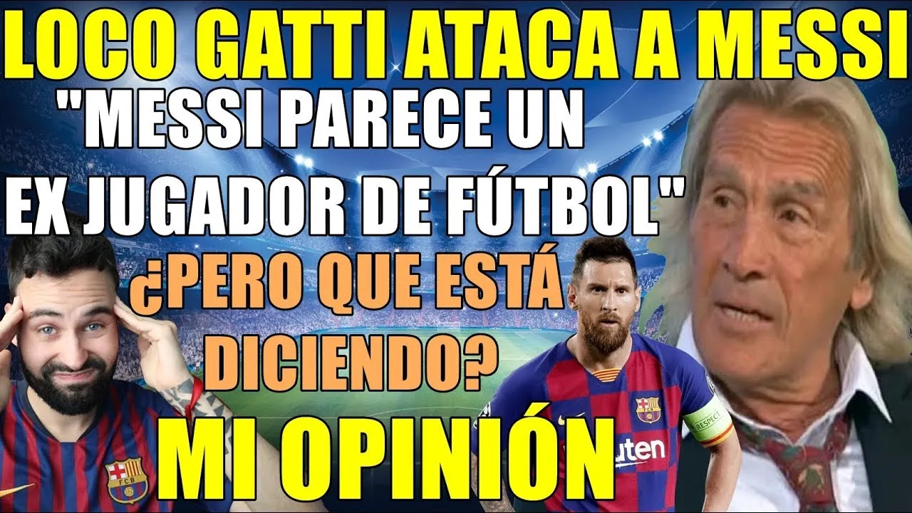 'LOCO GATTI' SOBRE MESSI: "PARECE UN EX JUGADOR