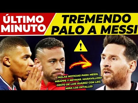DURO G0LPE a LEO MESSI  ALARMA con MBAPPE, NEYMAR y MESSI