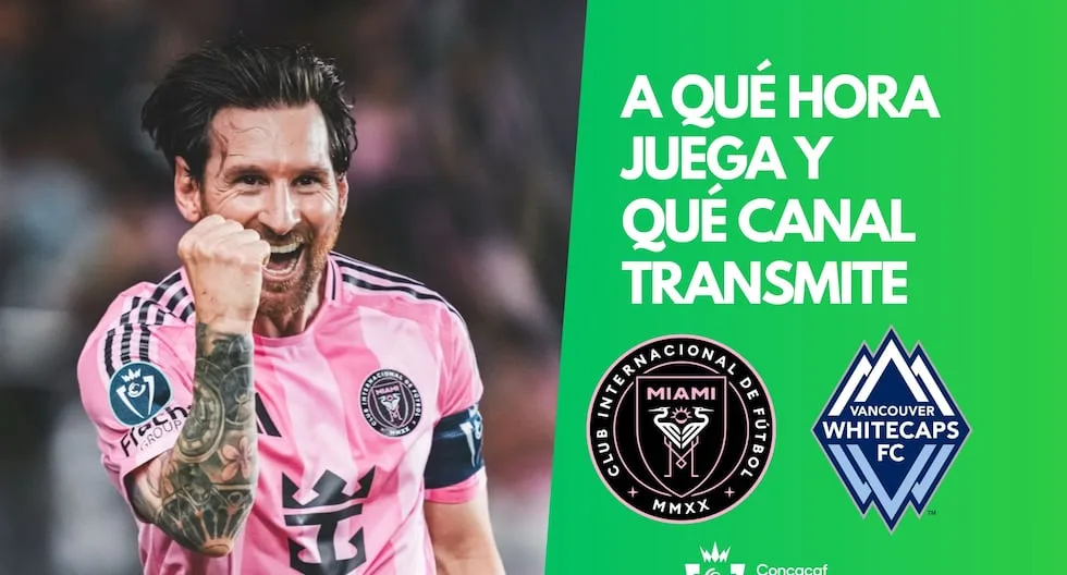 À quelle heure Lionel Messi joue dans Inter Miami vs Live Whitecaps et dans lesquelles les chaînes de télévision voient les Concachampions 2025 | Magazine