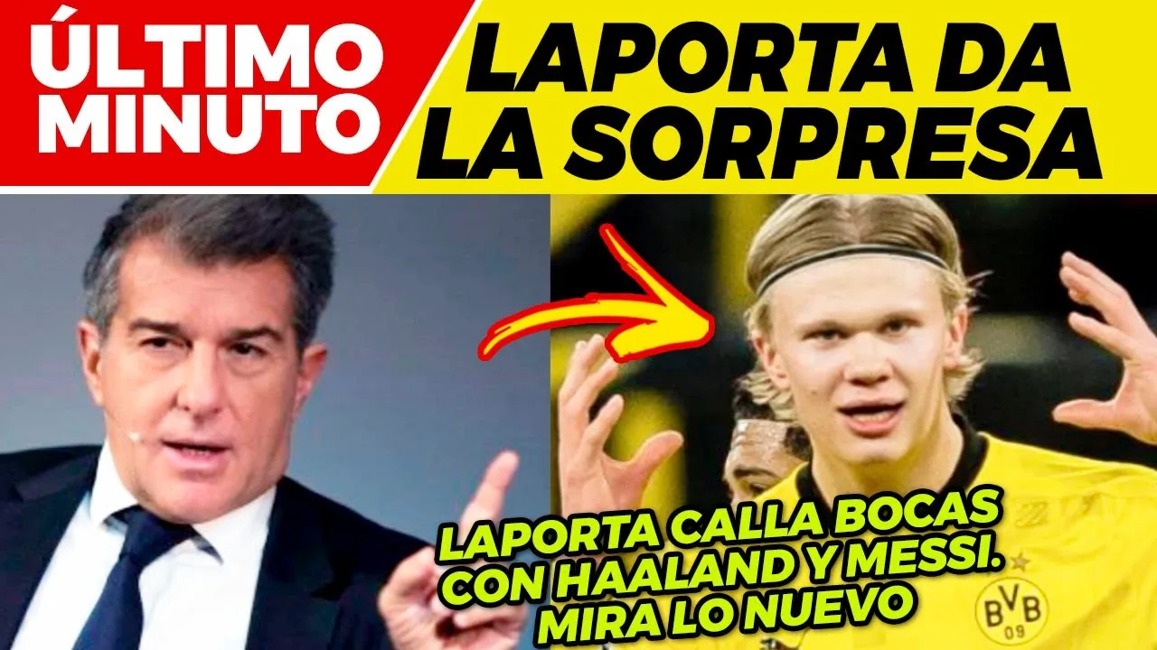 LAPORTA RESPONDE a LEO MESSI LAPORTA la LÍA con HAALAND