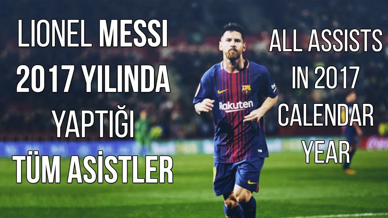 Lionel Messi'nin – 2017 Yılında Yaptığı Tüm Asistler •