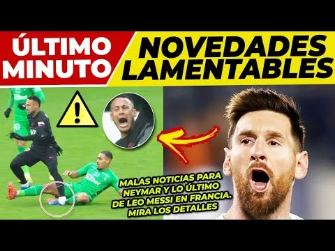 ¡OJO!HUNDEN a LEO MESSI  MALAS NOTICIAS de NEYMAR
