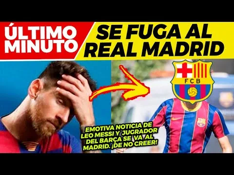 SE VA del BARÇA al REAL MADRID  EMOTIVA NOTICIA de LEO