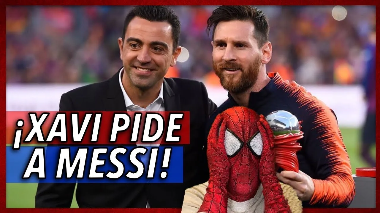 BOMBAZO🔥XAVI PIDE a LAPORTA el FICHAJE de LEO MESSI!