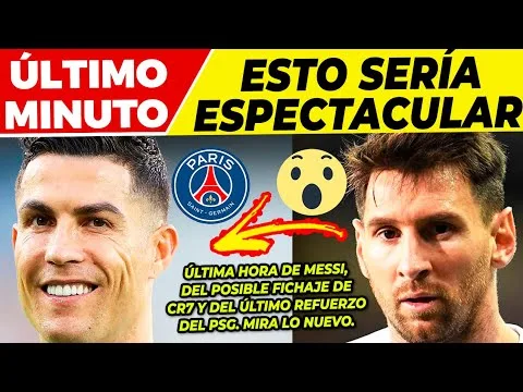 ÚLTIMA HORA de LEO MESSI PSG ATENTO a CRISTIANO  REFUERZO