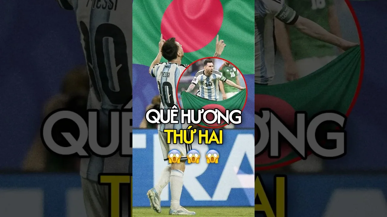 BANGLADESH – « DEUXIÈME PATRIE » DE LEO MESSI #xuhuong #FCNH