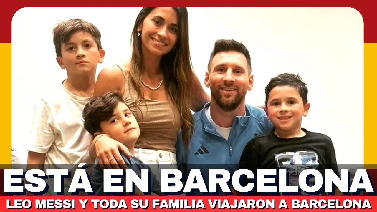Leo Messi y su familia ESTÁN EN BARCELONA  | Ya todos se