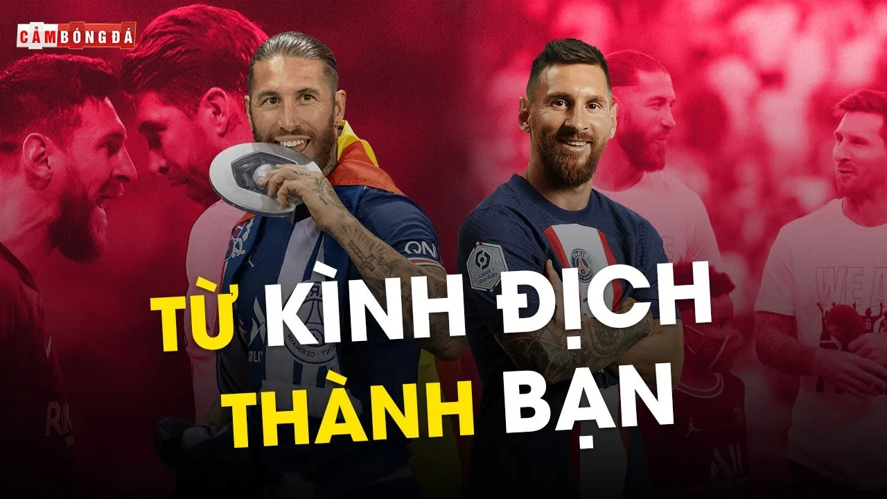 Cặp Bài Trùng | LIONEL MESSI & SERGIO RAMOS: Hành trình từ