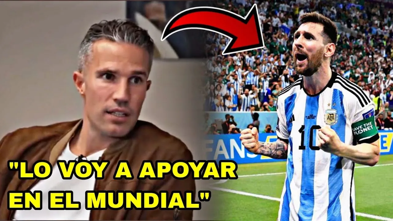 ¡ÚLTIMA HORA!  INCREÍBLES PALABRAS DE VAN PERSIE SOBRE LEO
