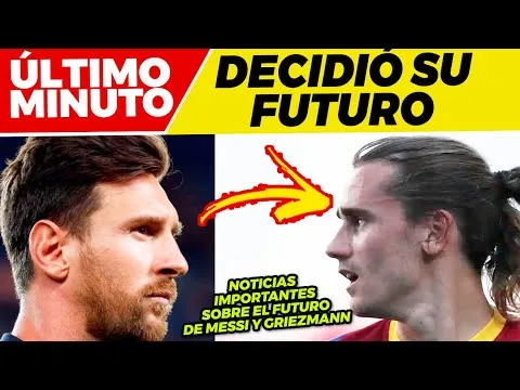 GRIEZMANN DECIDE su FUTURO  NOTICIAS SORPRESA de LEO