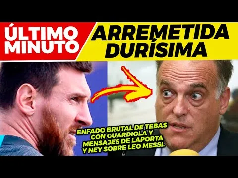 TEBAS REVIENTA a GUARDIOLA MENSAJE de LAPORTA sobre LEO