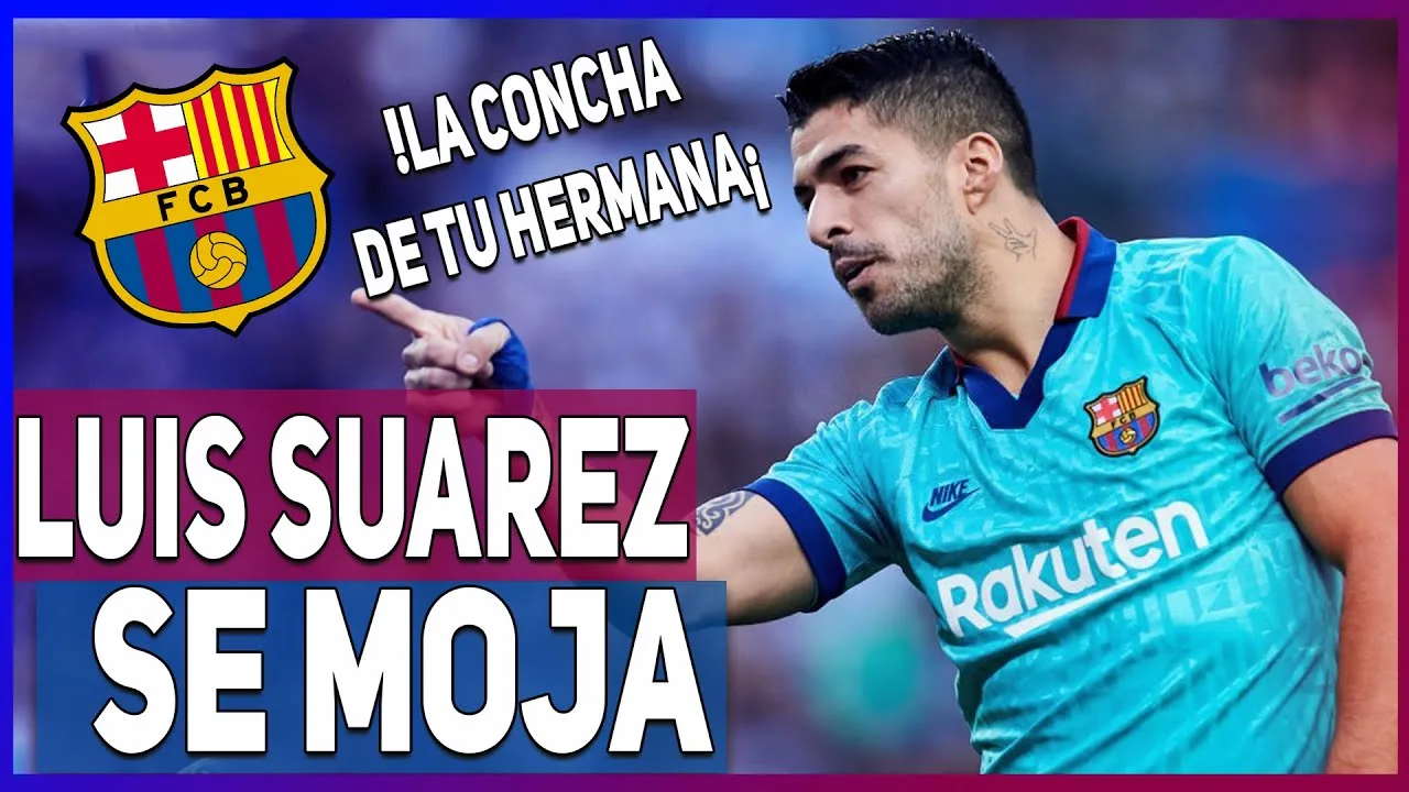 SON UNA MIER** SUAREZ HABLA SOBRE LEO MESSI, EL BARÇA Y