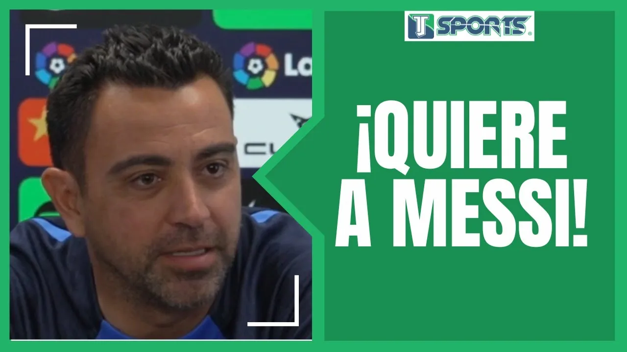 Lo que DIJO Xavi sobre el REGRESO de Lionel Messi al FC