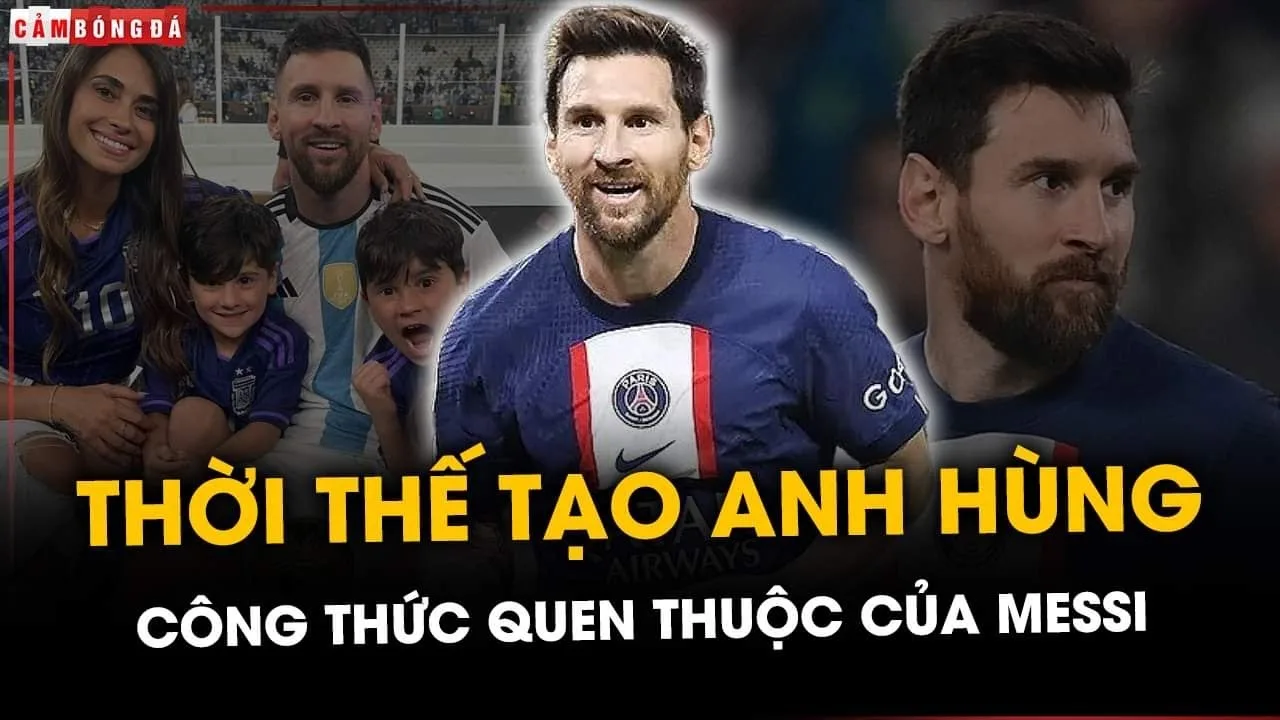 GHI BÀN, SỐNG ẢO, GIA ĐÌNH: CÔNG THỨC QUEN THUỘC CỦA LIONEL