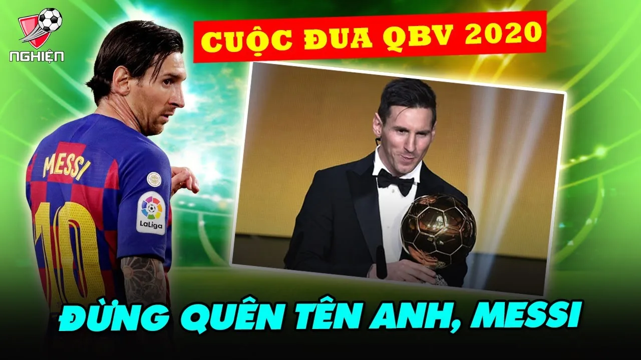 Cuộc đua QBV 2020 | Lionel Messi – Đừng quên tên anh!