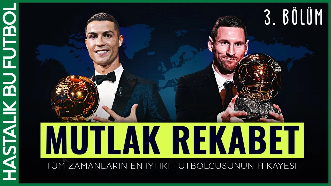 MUTLAK REKABET: Cristiano Ronaldo vs Lionel Messi (3. BÖLÜM)