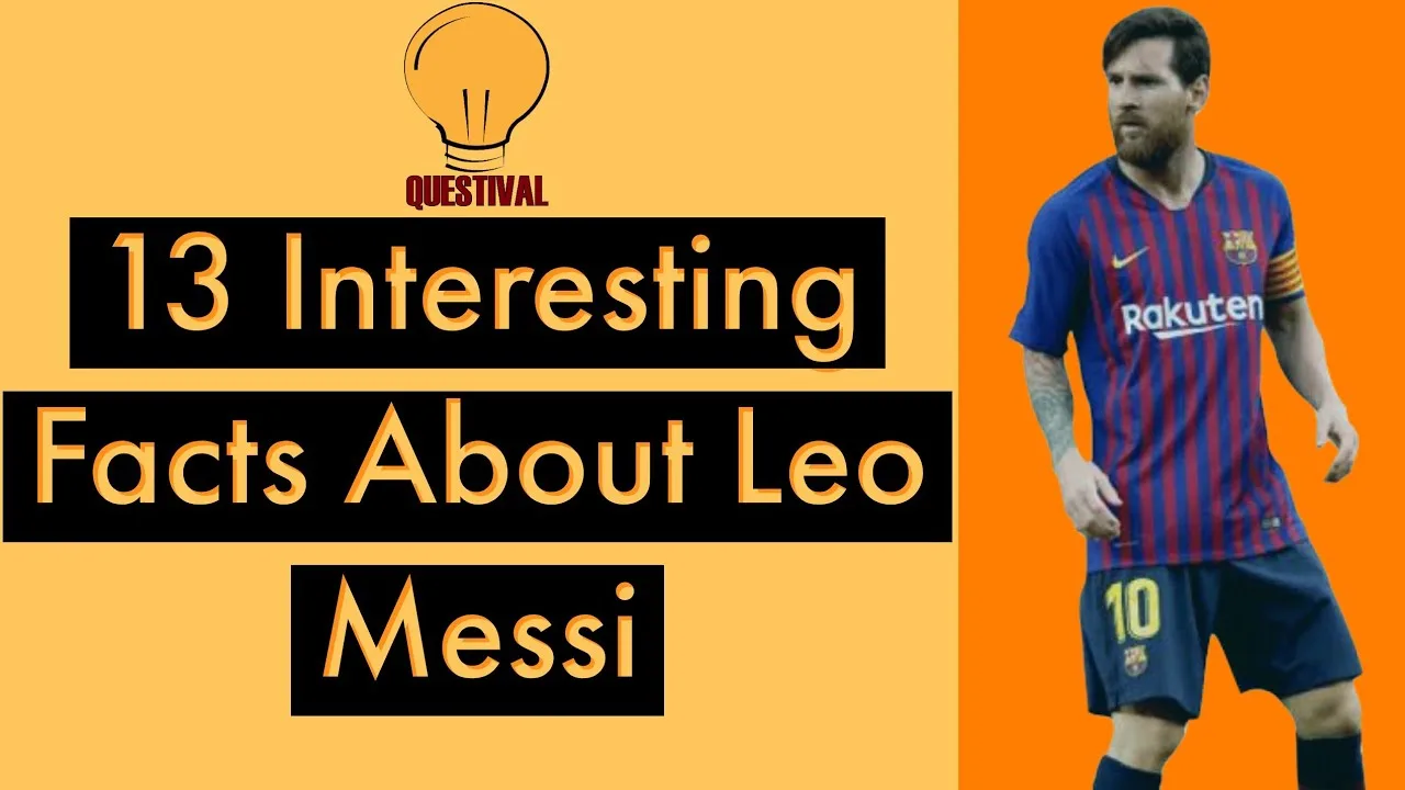 13 Interesting Facts You Should Know About Leo Messi.