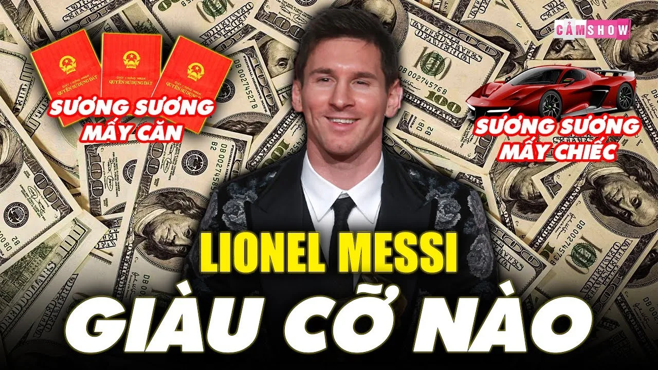 Lionel Messi GIÀU CỠ NÀO? – CÓ THỂ BẠN CHƯA BIẾT