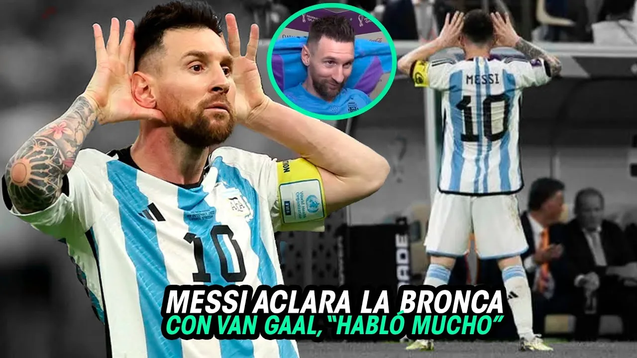 MESSI EXPLICA La RAZÓN de la BRONCA con VAN GAAL, DIBU