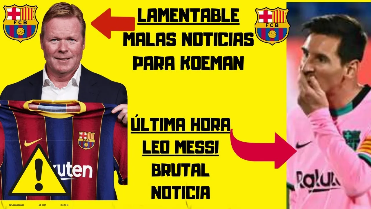 GRAN noticia de LEO MESSI ALERTA ROJA para RONALD KOEMAN