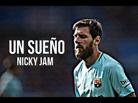 Lionel Messi • Un Sueño – Nicky Jam