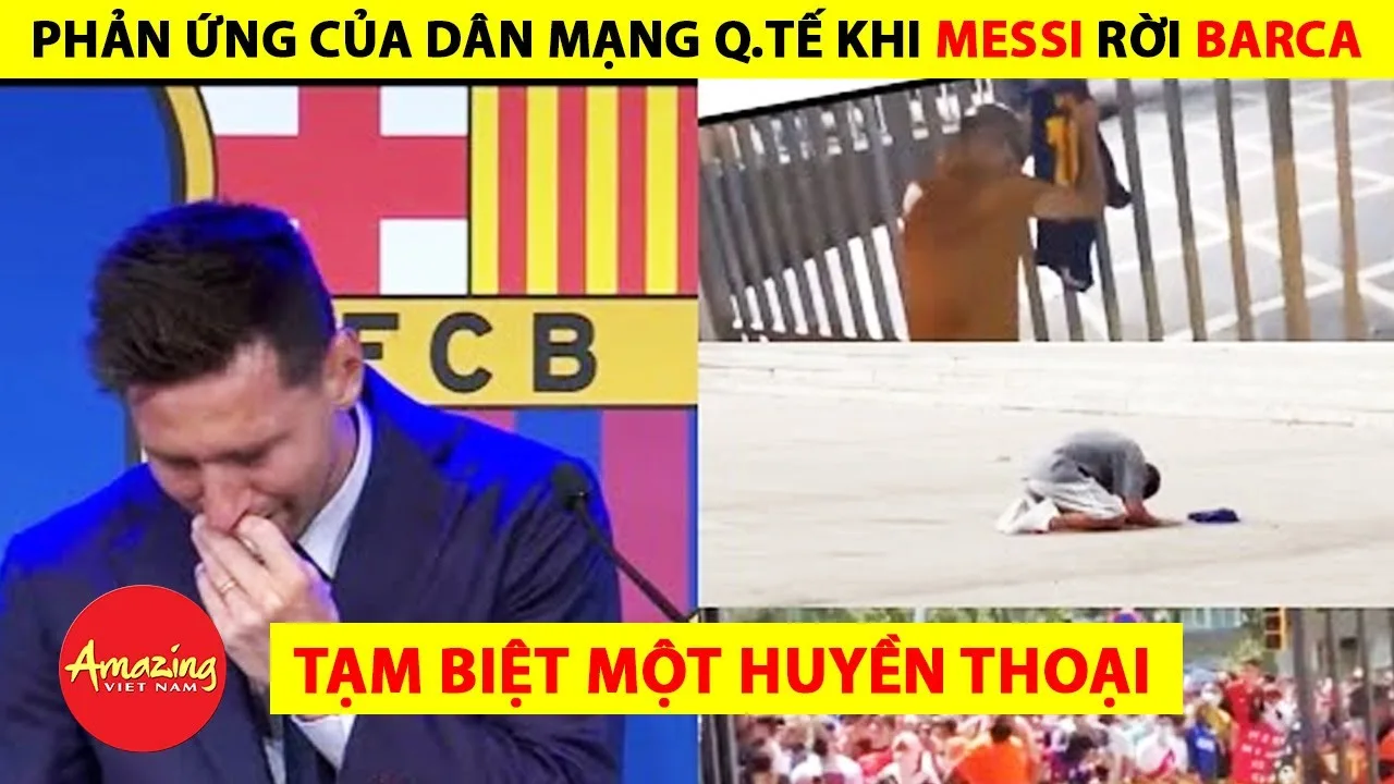 Lionel Messi rời Barca, dân mạng quốc tế nói gì?| Amazing