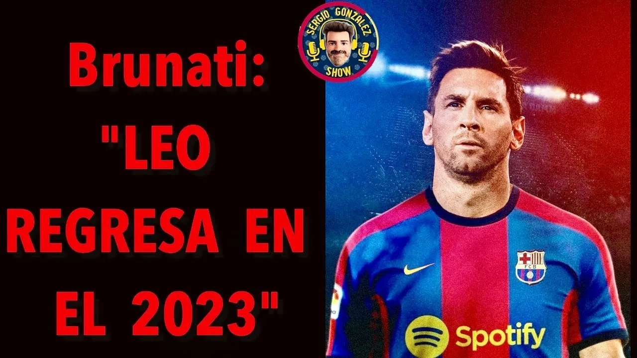 BRUNATI: “LEO MESSI REGRESA AL BARÇA EL 1 DE JULIO DEL