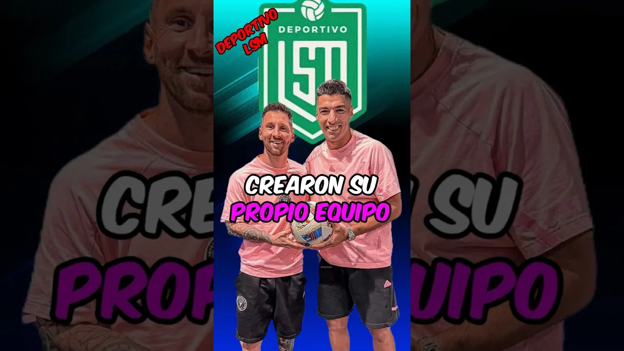 Luis Suárez y leo Messi crearon un nuevo club, el Deportivo LSM 😱