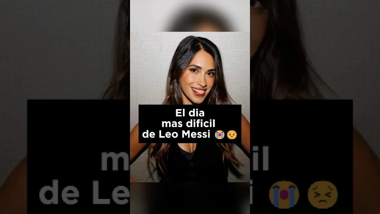 Antonela raconte le jour le plus difficile de Leo Messi 💔😭