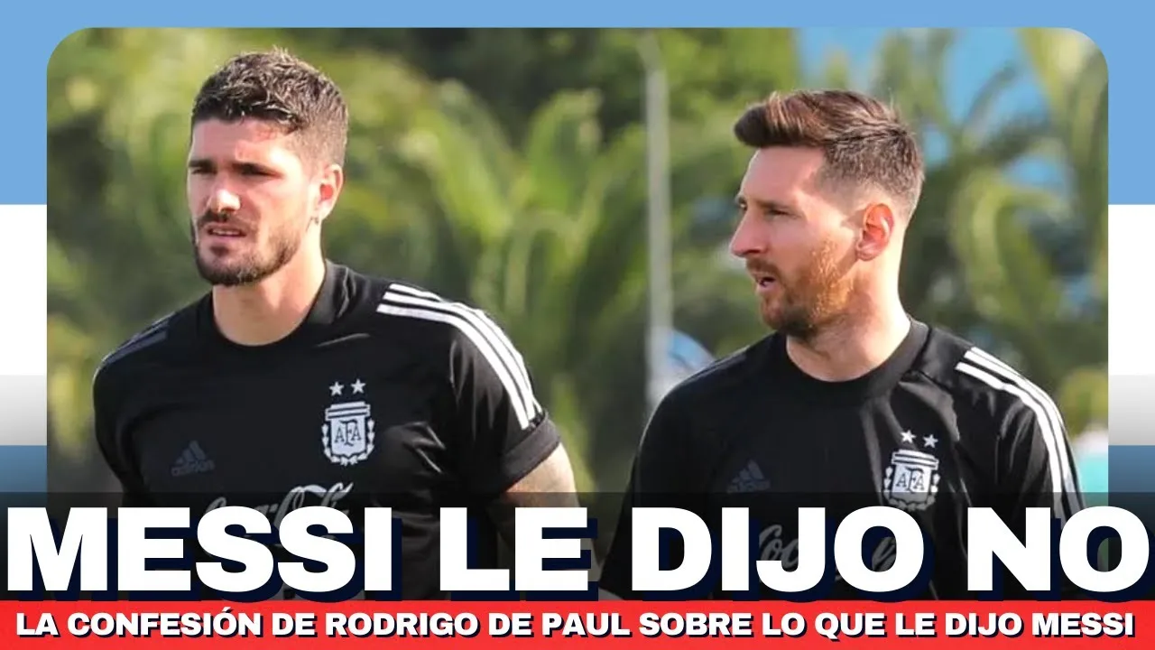 De Paul CONFESO que Leo Messi LE DIJO QUE NO  | Nunca lo